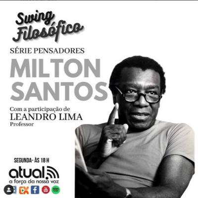 SÉRIE PENSADORES: MILTON SANTOS SÉRIE PENSADORES: MILTON SANTOS