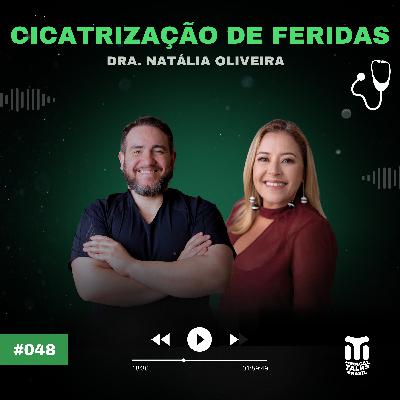 #048 - Cicatrização de Feridas | Natália Oliveira