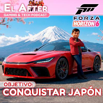 🏎️ Forza Horizon 6 quiere conquistar Japón 🇯🇵 | El After: Gaming & Tech Podcast 🎮 (T.2026, E.04)