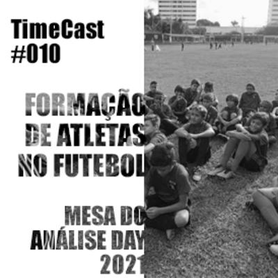 TimeCast #010 - Formação de Atletas no Futebol mesa de debate do Análise Day 2021