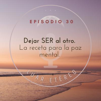Dejar SER al otro, la receta para la paz mental. Dejar SER al otro, la receta para la paz mental.