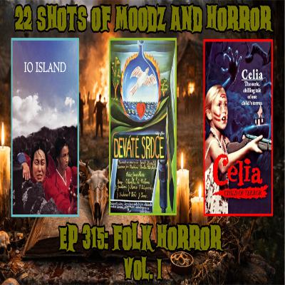 Ep 315: Folk Horror Vol. 1 | 22 Shots of Moodz and Horror