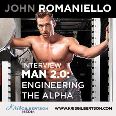 John "Roman" Romaniello Interview:: Man: 2.0 Engineering the Alpha