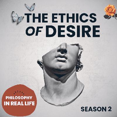 The Ethics of Desire | Ep 06 - Group discussion