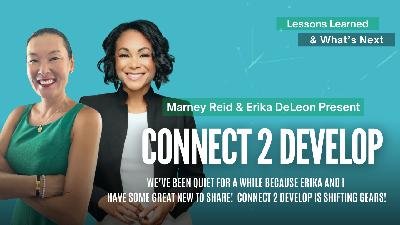 Connect 2 Develop Refresh - Lessons Learned and What's Next With Marney Reid and Erika DeLeon Connect 2 Develop Refresh - Lessons Learned and What's Next With Marney Reid and Erika DeLeon