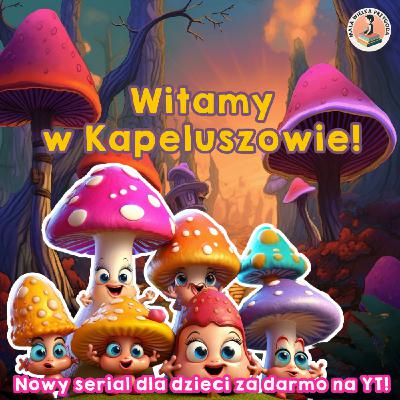 Kapeluszowo 🍄 Serial Dla Dzieci odc. 1/30 – Witamy w Kapeluszowie! Kapeluszowo 🍄 Serial Dla Dzieci odc. 1/30 – Witamy w Kapeluszowie!