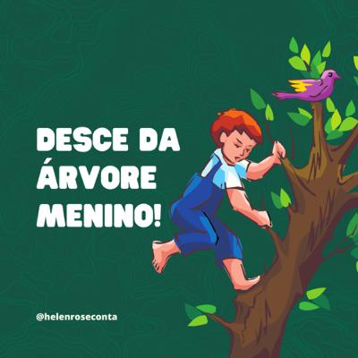 Desce da árvore menino!