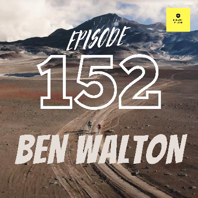 Ep152 - The Ben Walton Experience Ep152 - The Ben Walton Experience