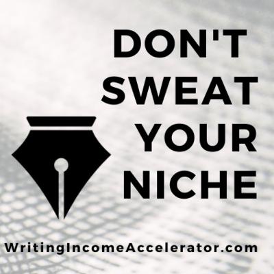S2E1: Don't Sweat Your Niche: How to easily find lucrative niches and clients for your freelance writing business