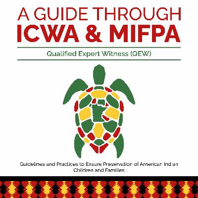 A Guide through ICWA & MIFPA Episode 5: Qualified Expert Witness (QEW) A Guide through ICWA & MIFPA Episode 5: Qualified Expert Witness (QEW)