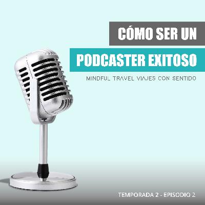 Cómo ser un Podcaster Exitoso ꕤ E02 T02