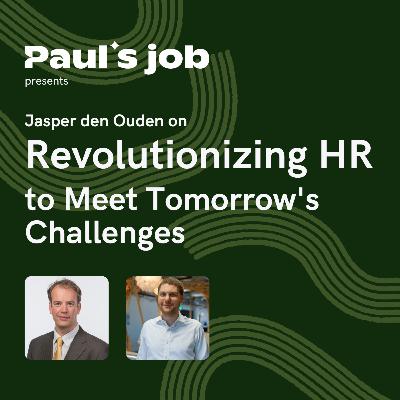 Jasper den Ouden on Revolutionizing HR to Meet Tomorrow's Challenges