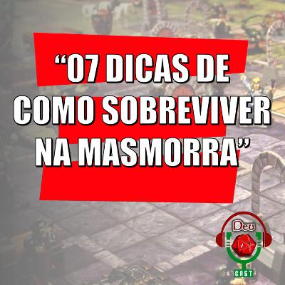 Deu1Cast_07 Dicas para Sobreviver na Masmorra