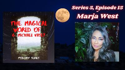 The Magical World of G. Michael Vasey 5-15 - Marja West