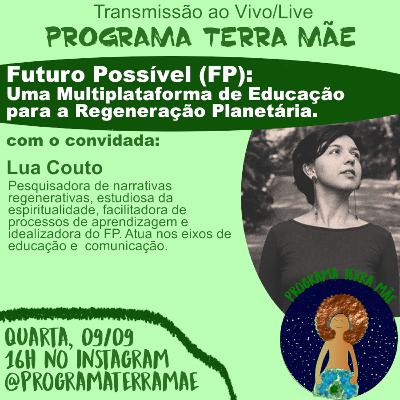 Futuro Possível: Uma Multiplataforma de Educação para a Regeneração Planetária Futuro Possível: Uma Multiplataforma de Educação para a Regeneração Planetária