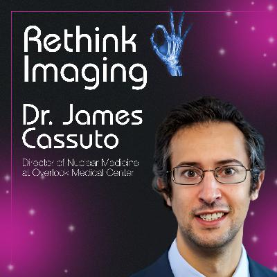 Bringing Advanced Cancer Care to Community Hospitals: Building a Theranostics Program with James Cassuto