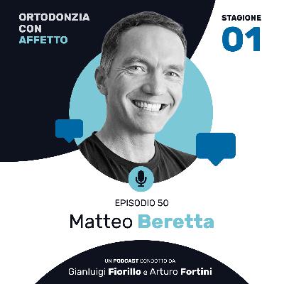 Episodio 50 - Matteo Beretta Episodio 50 - Matteo Beretta
