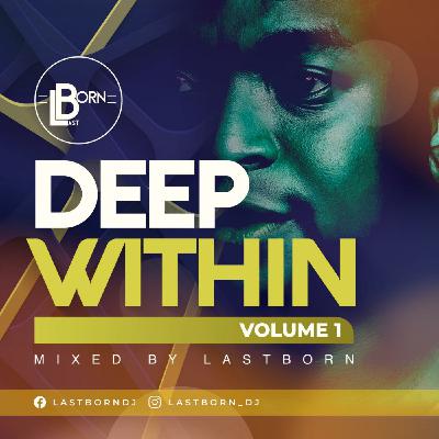 Deep Within Vol 1 Mixed By Lastborn
