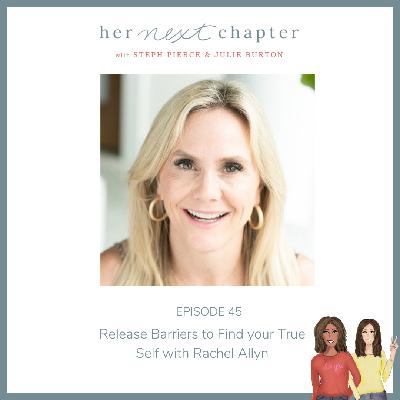 Episode 45: Release Barriers to Find Your True Self with Rachel Allyn Episode 45: Release Barriers to Find Your True Self with Rachel Allyn