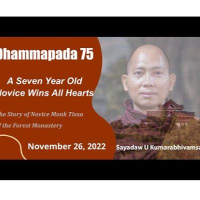 56. Dhammapada 75 The Story of Novice Monk Tissa of the Forest Monastery｜Pa Auk 2022