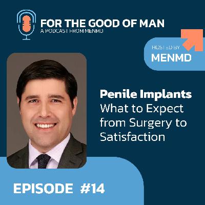 Penile Implants: What to Expect from Surgery to Satisfaction — Expert Q&A and Patient Perspective Penile Implants: What to Expect from Surgery to Satisfaction — Expert Q&A and Patient Perspective