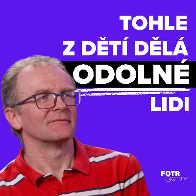 Dětem dnes nechybí komfort. Chybí jim dobrodružství v přírodě | Aleš Pokorný - Díl 94.