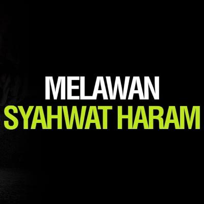 Melawan Syahwat Haram - Ustadz Ahmad Zainuddin Al-Banjary