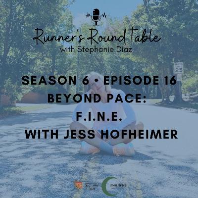 S6E16 - Beyond Pace: F.I.N.E. with Jess Hofheimer S6E16 - Beyond Pace: F.I.N.E. with Jess Hofheimer