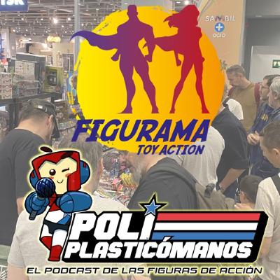 Poliplasticómanos Podcast 6x13: Figurama Toy Action Especial 9ª Edición Poliplasticómanos Podcast 6x13: Figurama Toy Action Especial 9ª Edición