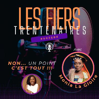 #S02E06 Non... Un Point C'est Tout !!! (Avec Monia La Gloire) - Les Fiers Trentenaires #S02E06 Non... Un Point C'est Tout !!! (Avec Monia La Gloire) - Les Fiers Trentenaires