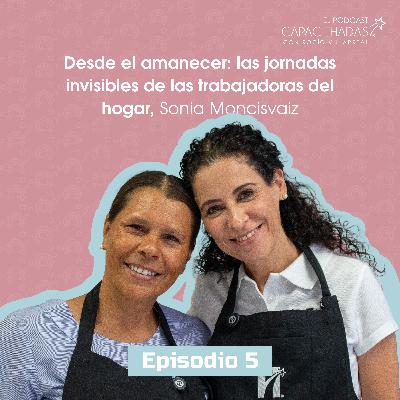T1.E5. Desde el amanecer: las jornadas invisibles de las trabajadoras del hogar, con Sonia Moncsisvais