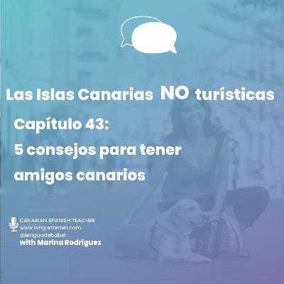 Capítulo 43 :Las Islas Canarias NO turísticas. 5 consejos para tener amigos canarios