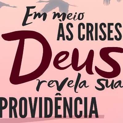 O que Deus faz em tempos de crise? (II)