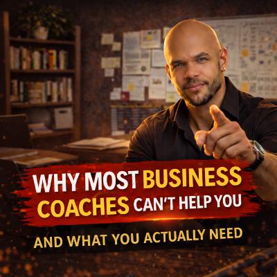 Why Most Business Coaches Can't Help You (And What You Actually Need)