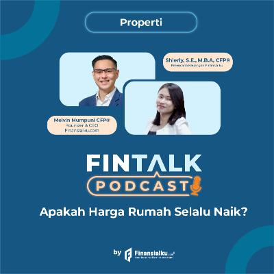 FinTalk EPS. 179 - Apakah Harga Rumah Selalu Naik?