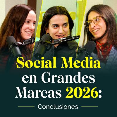 Social Media en Grandes Marcas 2026: Conclusiones Social Media en Grandes Marcas 2026: Conclusiones