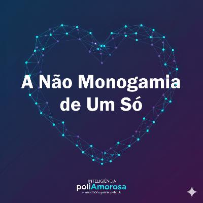 A Não Monogamia de "Um Só": Fase da Vida ou Monogamia Gourmet? A Não Monogamia de "Um Só": Fase da Vida ou Monogamia Gourmet?