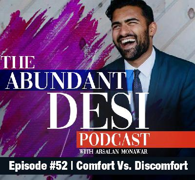 Ep. 52 | Comfort Vs. Discomfort | Abundant Desi Podcast Ep. 52 | Comfort Vs. Discomfort | Abundant Desi Podcast
