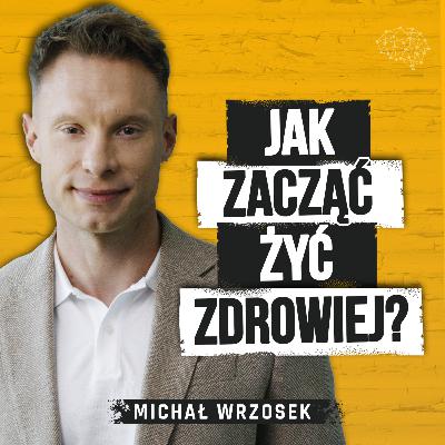 7 zasad zdrowego życia: Proste nawyki dla lepszego samopoczucia. Michał Wrzosek