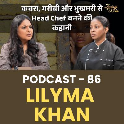 Podcast 86 - Ragpicker to Head Chef Lilyma Khan's Inspirational Story Podcast 86 - Ragpicker to Head Chef Lilyma Khan's Inspirational Story