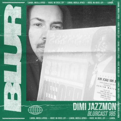 Blur Podcasts 185 - Dimi Jazzmon (Netherlands)
