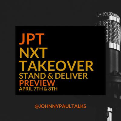Johnny Paul Talks - NXT Takeover Stand and Deliver Preview Johnny Paul Talks - NXT Takeover Stand and Deliver Preview