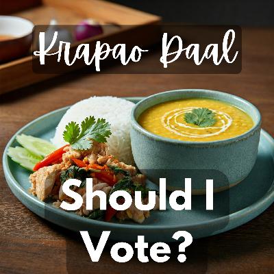 7. Should I vote? w/ Tommy Sairam 7. Should I vote? w/ Tommy Sairam