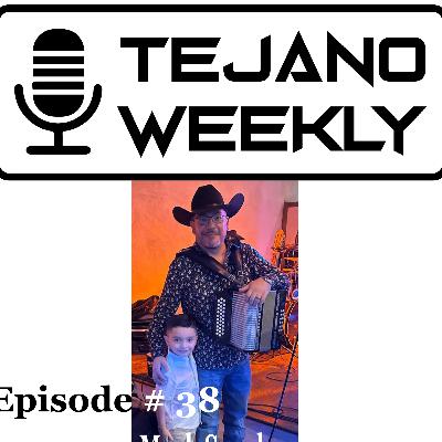 Tejano Weekly Episode # 38
