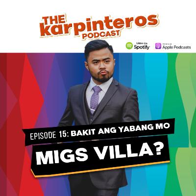 EP15 - Bakit ang yabang mo Migs Villa? EP15 - Bakit ang yabang mo Migs Villa?