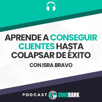 Aprende a conseguir clientes hasta colapsar de éxito - con Isra Bravo