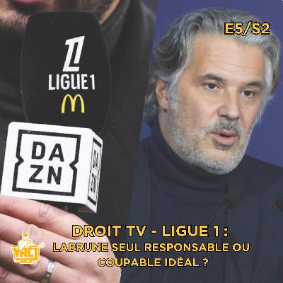 S2E5 | Droit TV : Labrune seul responsable ou coupable idéal ?