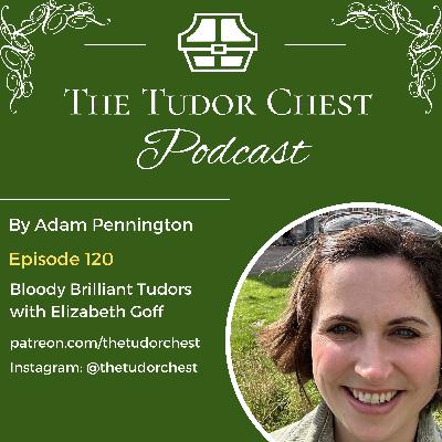 Bloody Brilliant Tudors with Elizabeth Goff