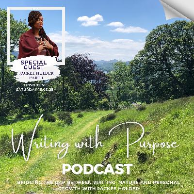 #51 Bridging the Gap Between Writing, Nature and Personal Growth with Jackee Holder