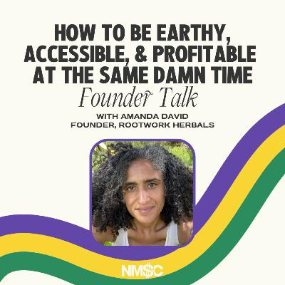How to Be Earthy, Accessible, & Profitable at the Same Damn Time, with Amanda David of Rootwork Herbals